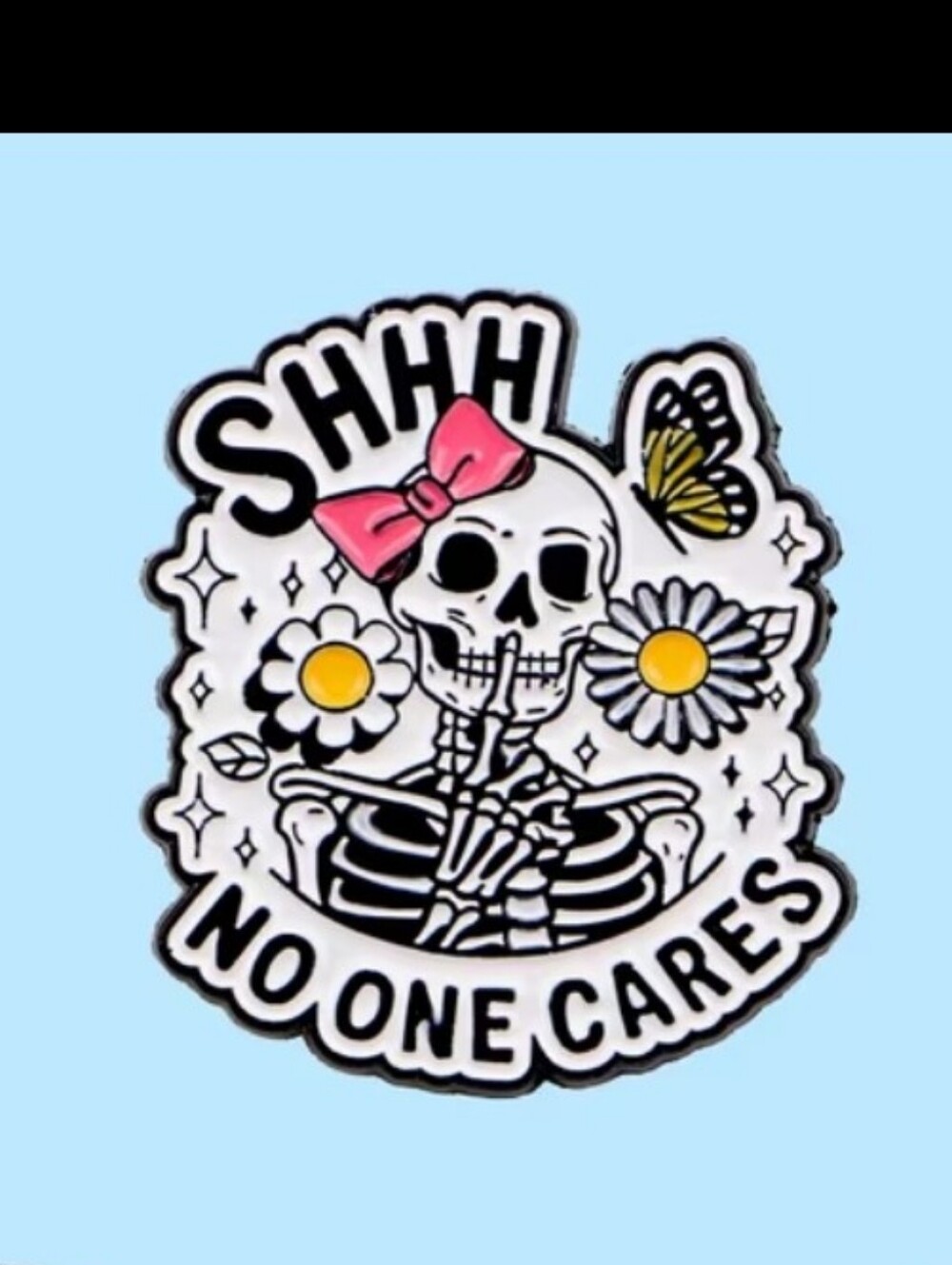 Pink Bow Skeleton Enamel Pin - 'Shhh No One Cares'